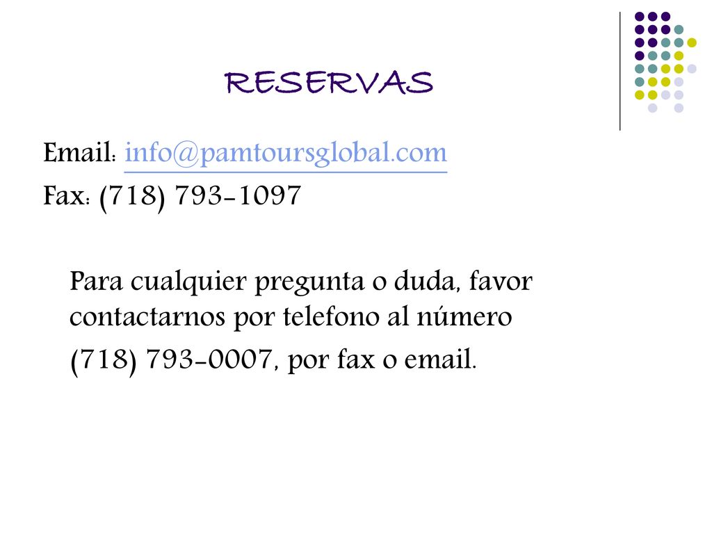 RESERVAS   Fax: (718) Para cualquier pregunta o duda, favor contactarnos por telefono al número.