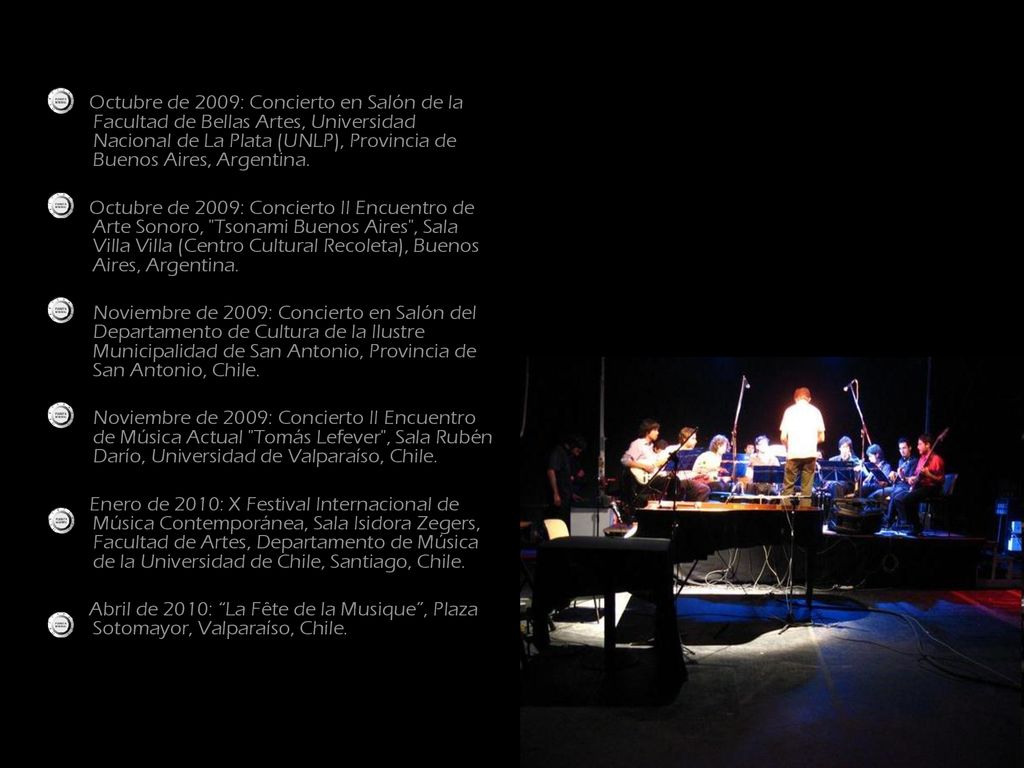 Octubre de 2009: Concierto en Salón de la Facultad de Bellas Artes, Universidad Nacional de La Plata (UNLP), Provincia de Buenos Aires, Argentina.