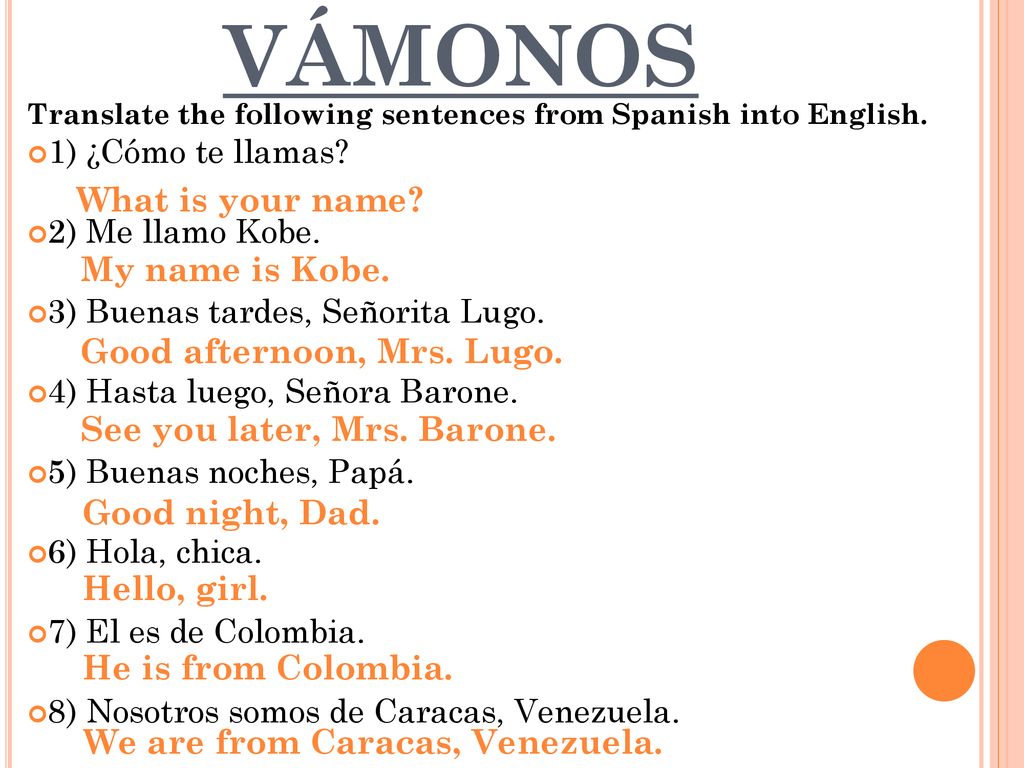 VÁMONOS What is your name My name is Kobe. Good afternoon, Mrs. Lugo.