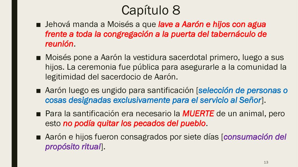 Capítulo 8 Jehová manda a Moisés a que lave a Aarón e hijos con agua frente a toda la congregación a la puerta del tabernáculo de reunión.