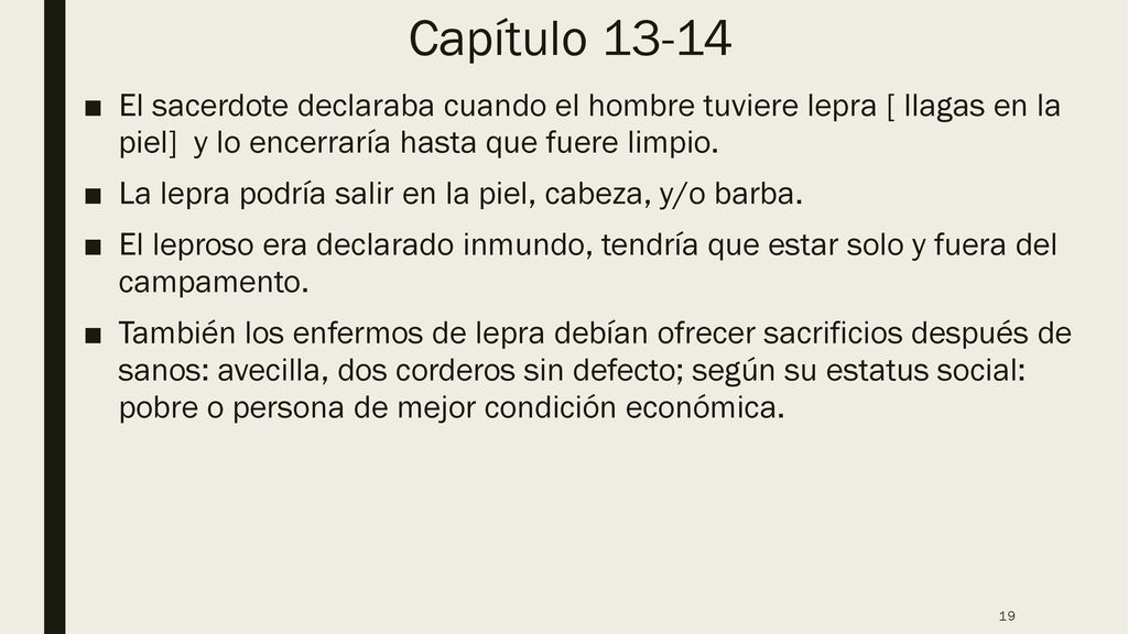 Capítulo El sacerdote declaraba cuando el hombre tuviere lepra [ llagas en la piel] y lo encerraría hasta que fuere limpio.