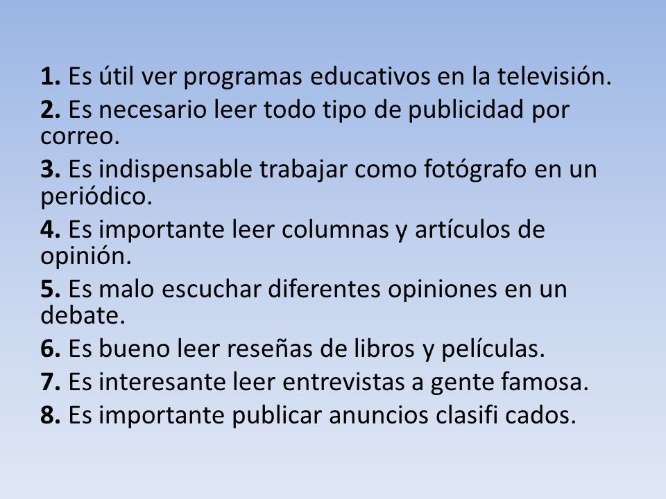 1. Es útil ver programas educativos en la televisión. 2