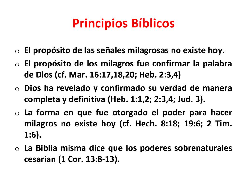 Principios Bíblicos El propósito de las señales milagrosas no existe hoy.