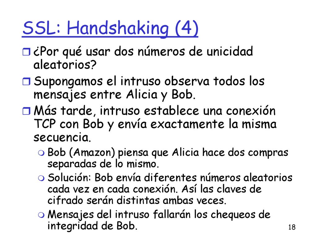 SSL: Handshaking (4) ¿Por qué usar dos números de unicidad aleatorios