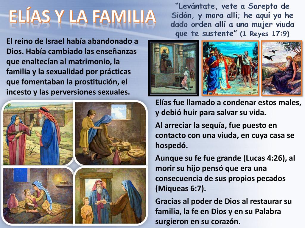 Levántate, vete a Sarepta de Sidón, y mora allí; he aquí yo he dado orden allí a una mujer viuda que te sustente (1 Reyes 17:9)