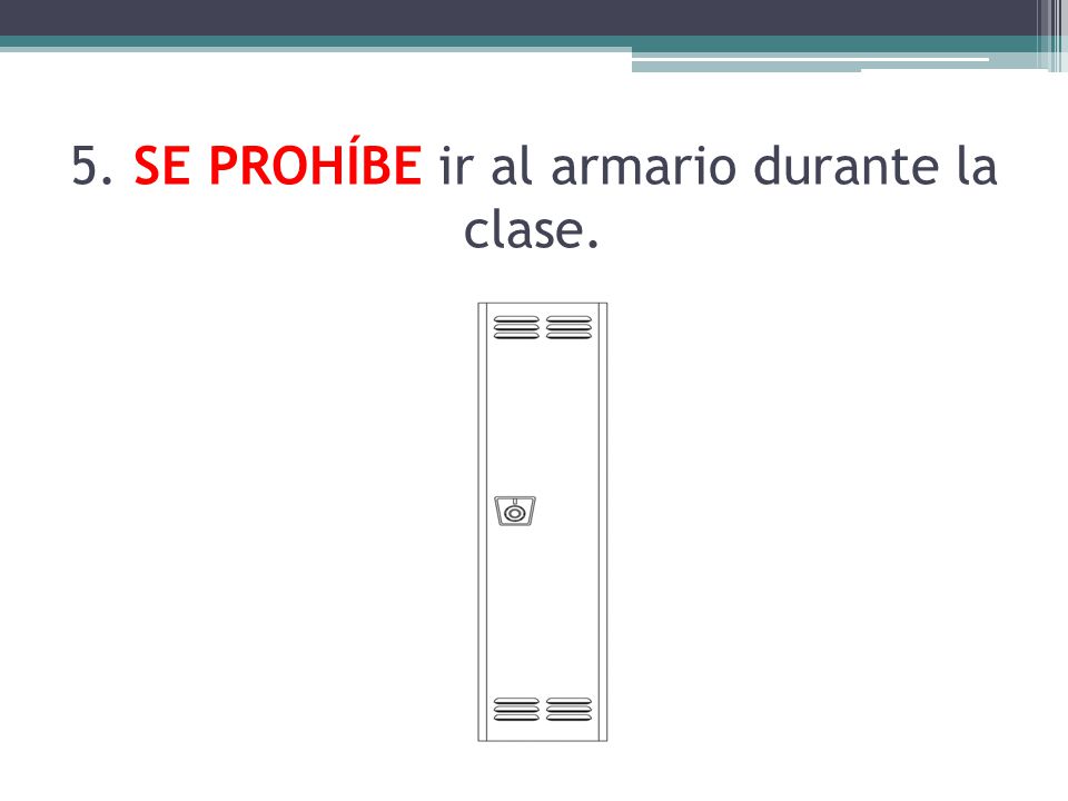 5. SE PROHÍBE ir al armario durante la clase.