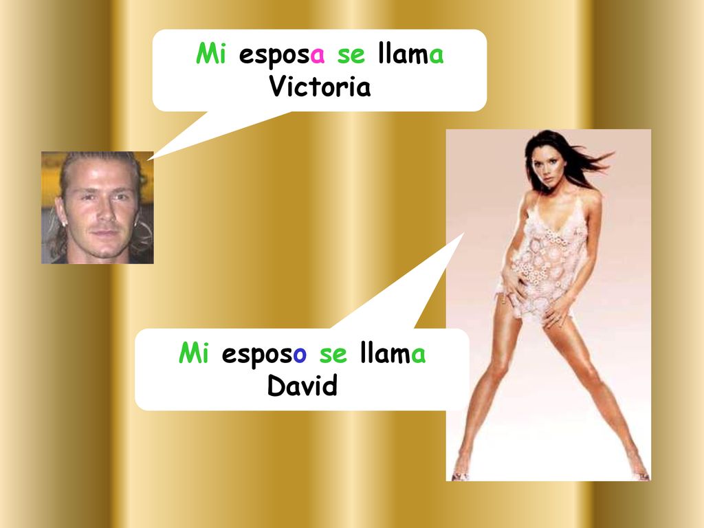 Mi esposa se llama Victoria Mi esposo se llama David