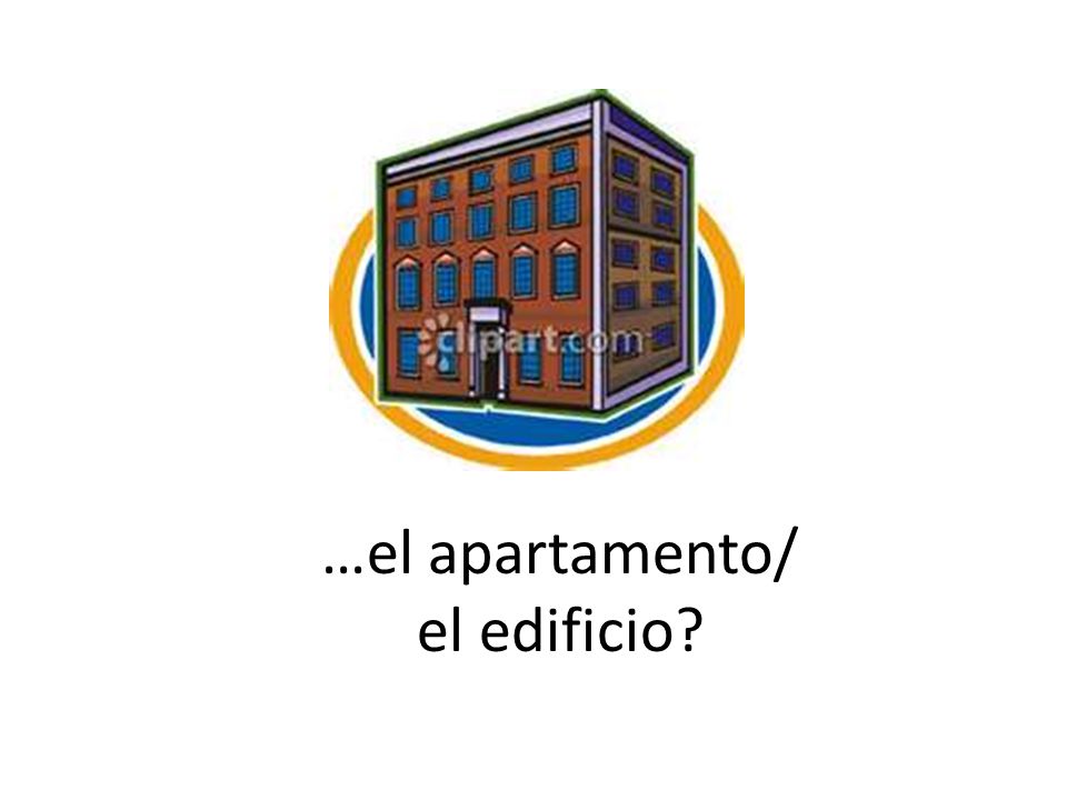 …el apartamento/ el edificio