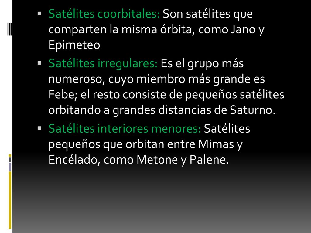 Satélites coorbitales: Son satélites que comparten la misma órbita, como Jano y Epimeteo