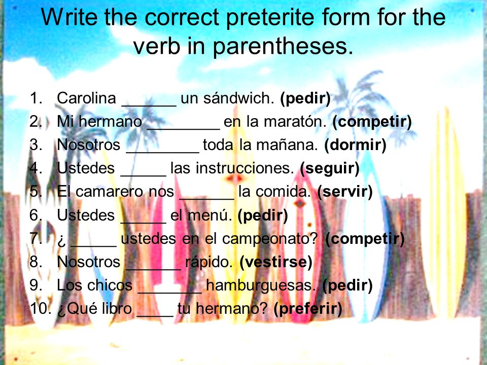Write the correct preterite form for the verb in parentheses.