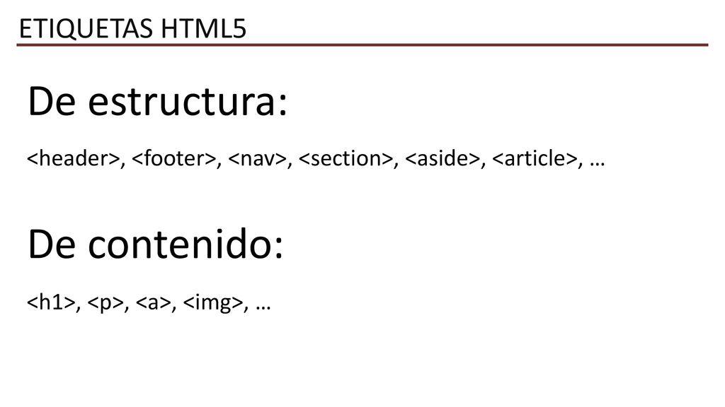 De estructura: De contenido: ETIQUETAS HTML5