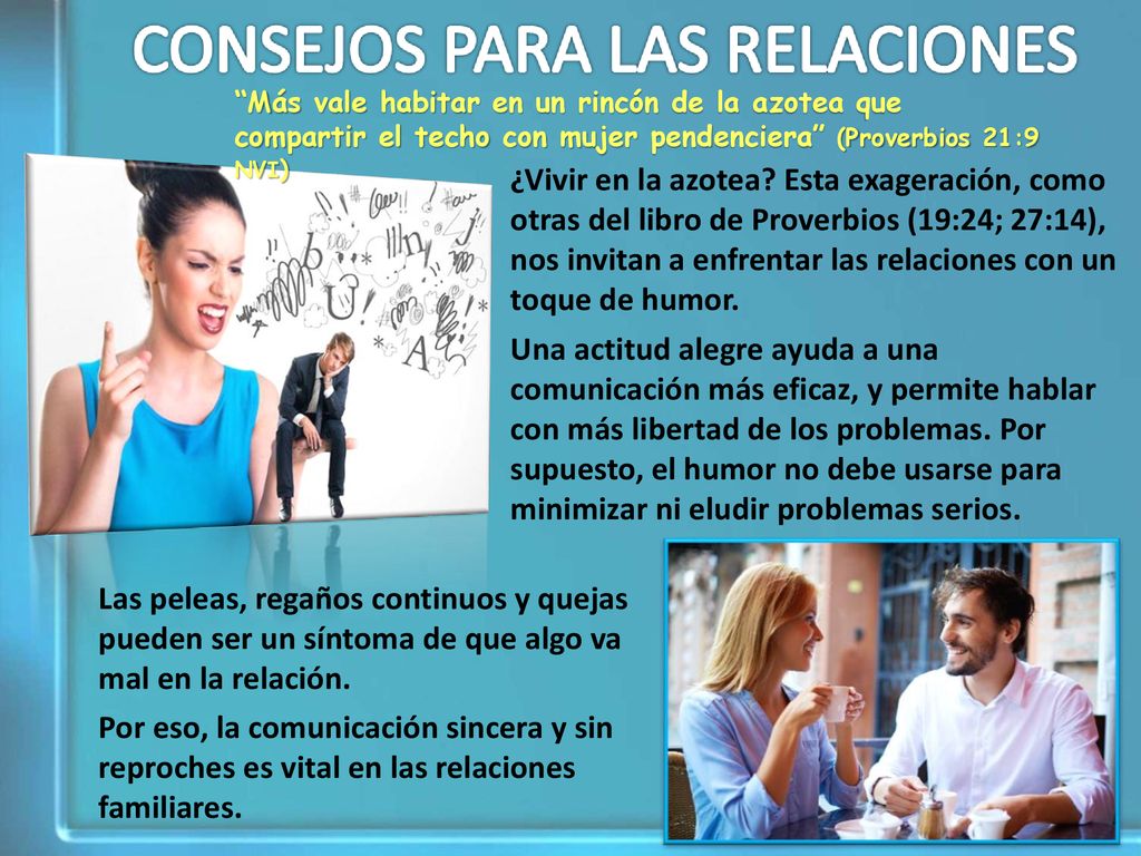 Más vale habitar en un rincón de la azotea que compartir el techo con mujer pendenciera (Proverbios 21:9 NVI)