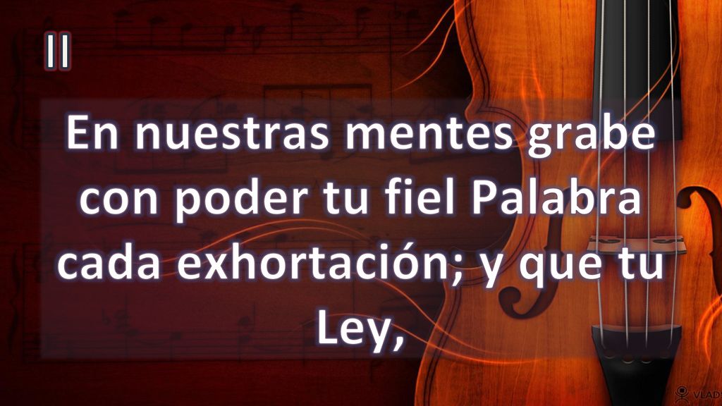 II En nuestras mentes grabe con poder tu fiel Palabra cada exhortación; y que tu Ley,