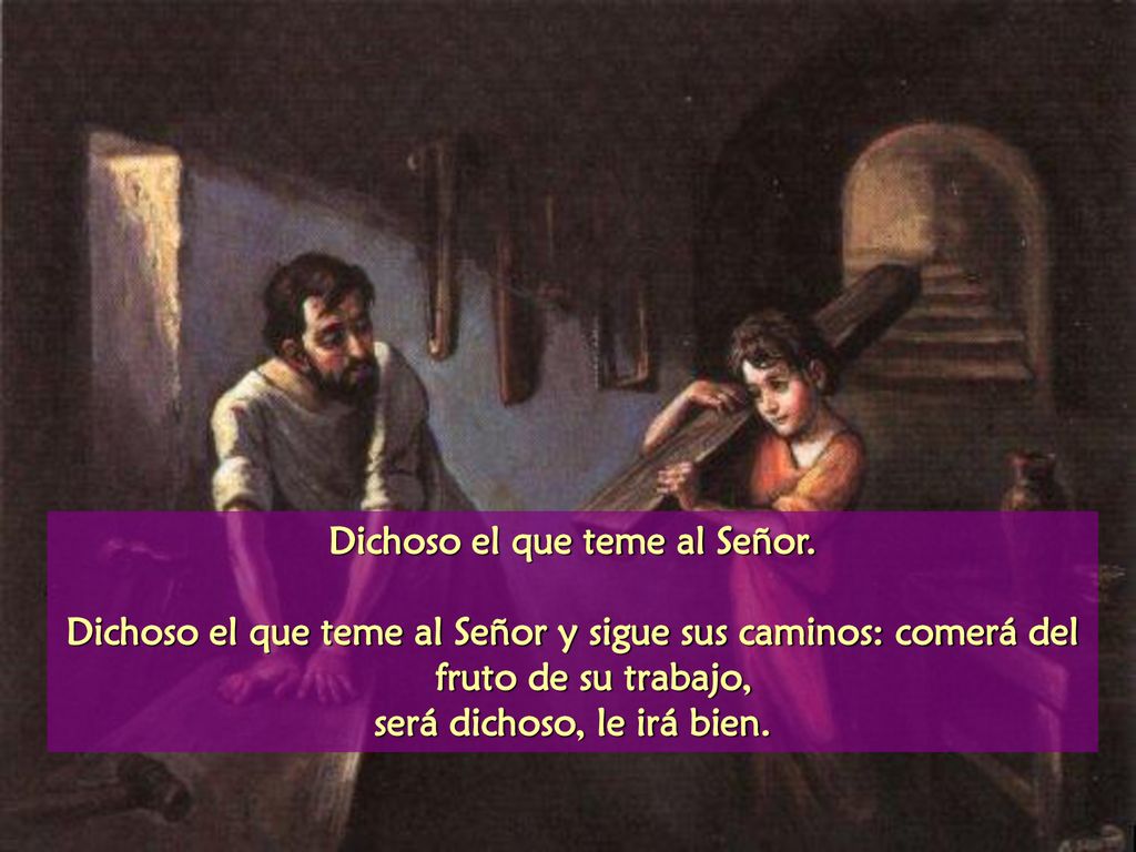 Dichoso el que teme al Señor. será dichoso, le irá bien.