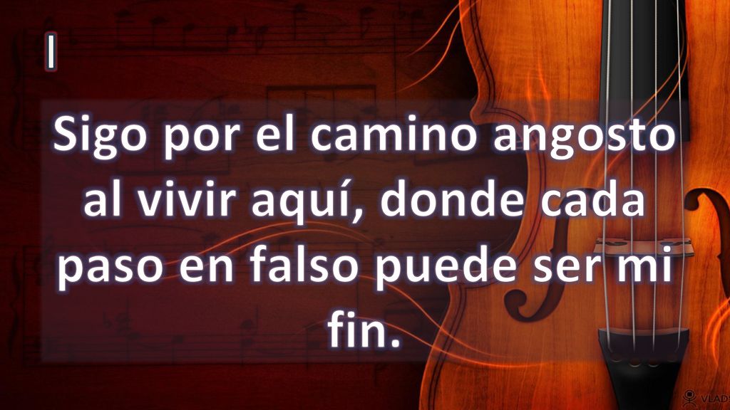I Sigo por el camino angosto al vivir aquí, donde cada paso en falso puede ser mi fin.