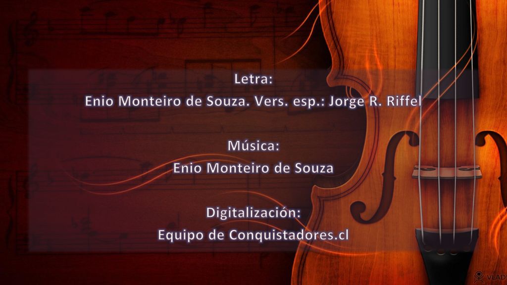 Enio Monteiro de Souza. Vers. esp.: Jorge R. Riffel Música: