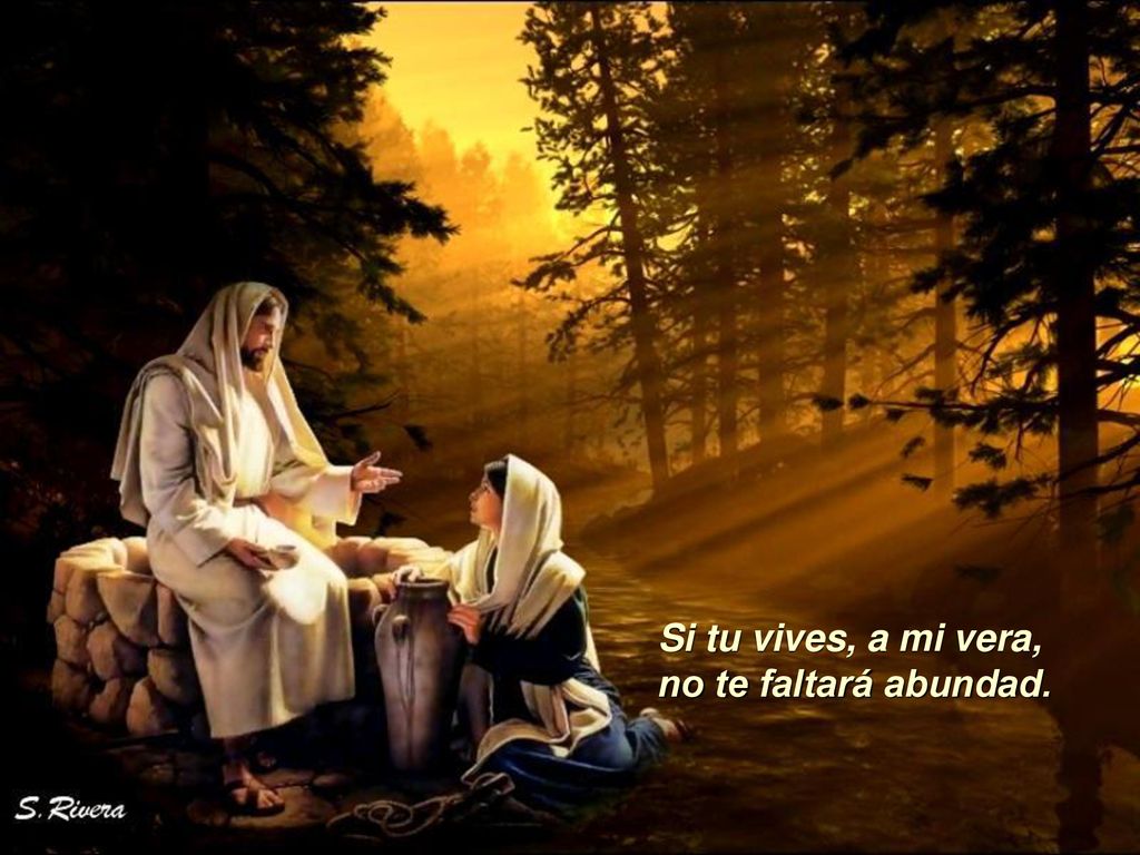 Si tu vives, a mi vera, no te faltará abundad.