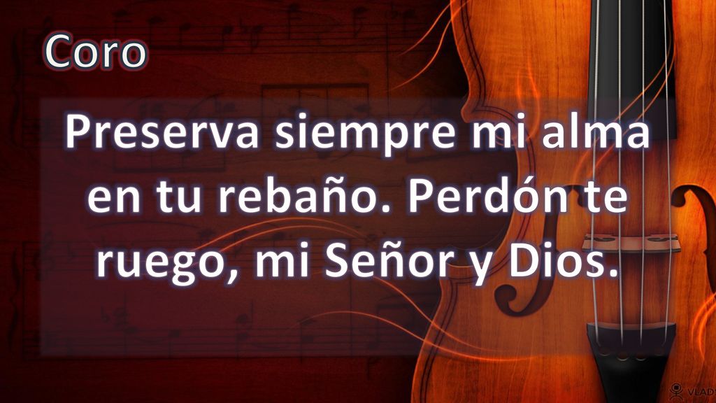 Coro Preserva siempre mi alma en tu rebaño. Perdón te ruego, mi Señor y Dios.