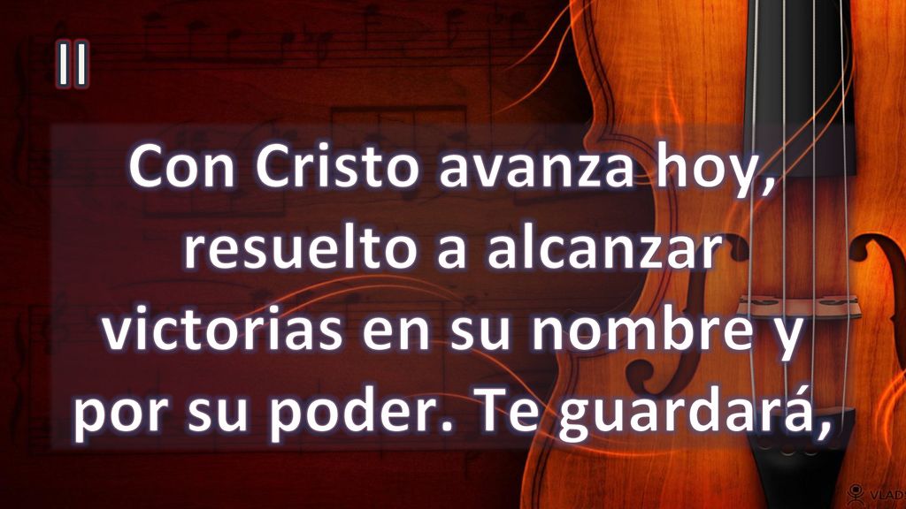 II Con Cristo avanza hoy, resuelto a alcanzar victorias en su nombre y por su poder. Te guardará,