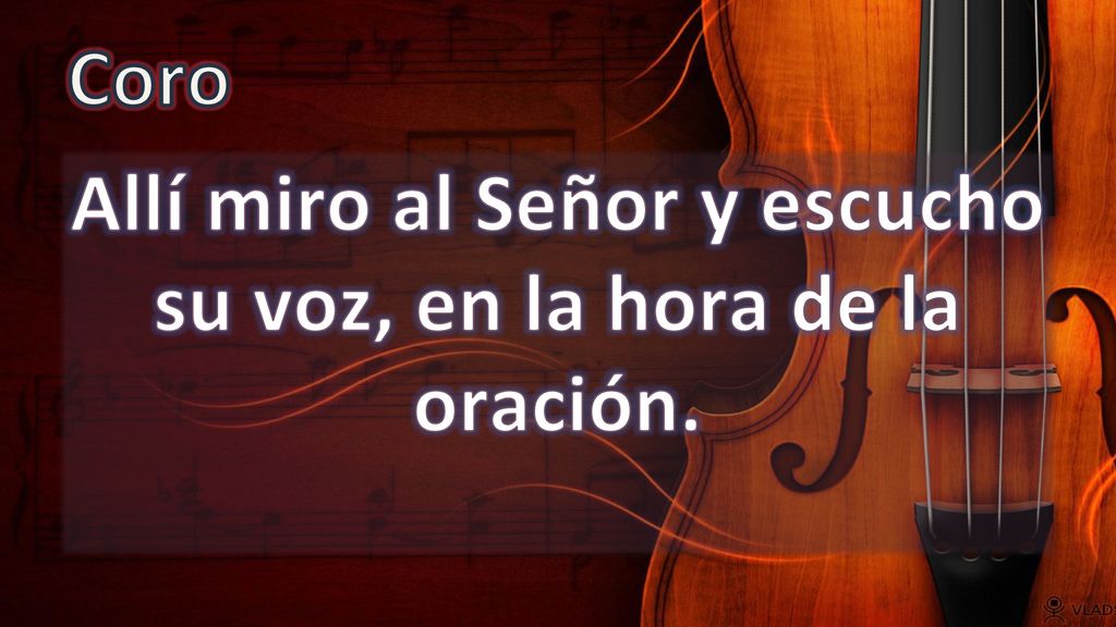 Allí miro al Señor y escucho su voz, en la hora de la oración.