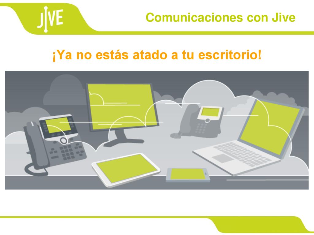 Comunicaciones con Jive ¡Ya no estás atado a tu escritorio!