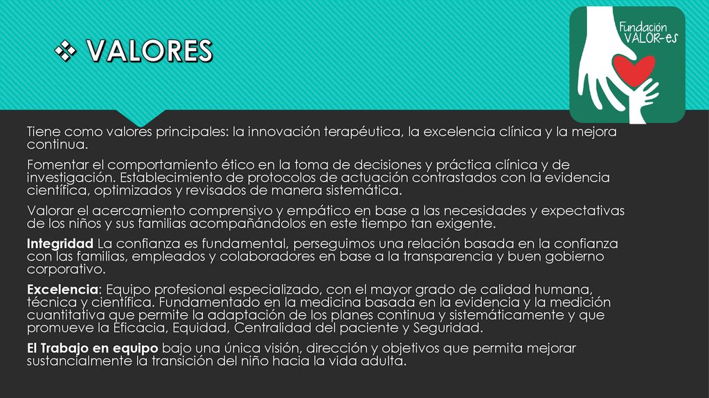VALORES Tiene como valores principales: la innovación terapéutica, la excelencia clínica y la mejora continua.