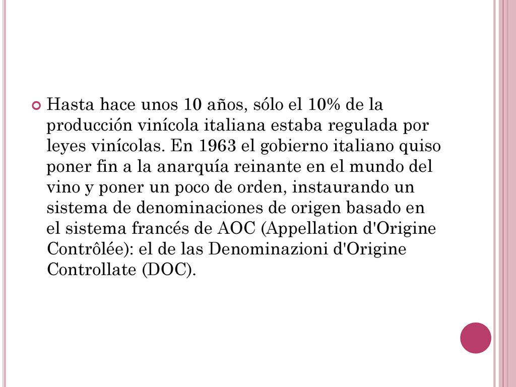 Hasta hace unos 10 años, sólo el 10% de la producción vinícola italiana estaba regulada por leyes vinícolas.