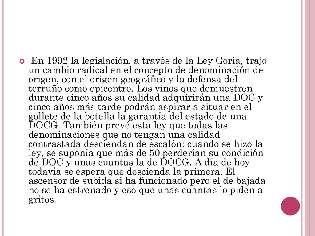 En 1992 la legislación, a través de la Ley Goria, trajo un cambio radical en el concepto de denominación de origen, con el origen geográfico y la defensa del terruño como epicentro.