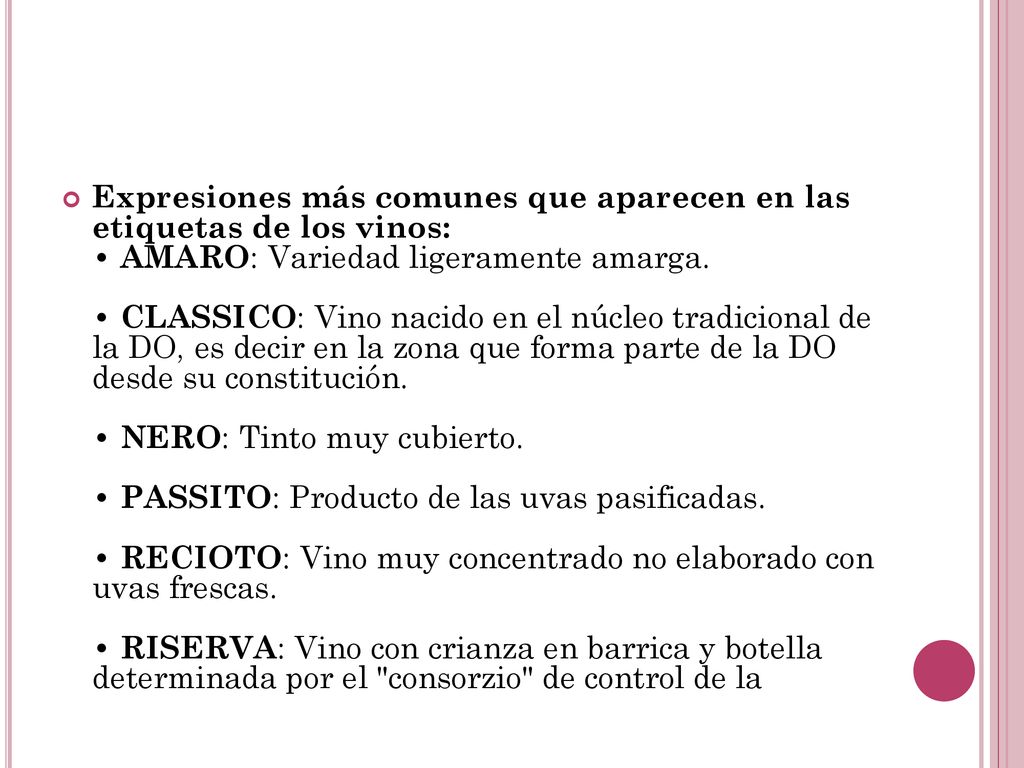 Expresiones más comunes que aparecen en las etiquetas de los vinos: • AMARO: Variedad ligeramente amarga.