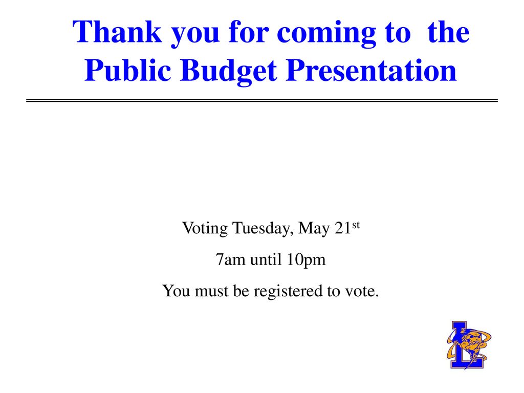 Thank you for coming to the Public Budget Presentation