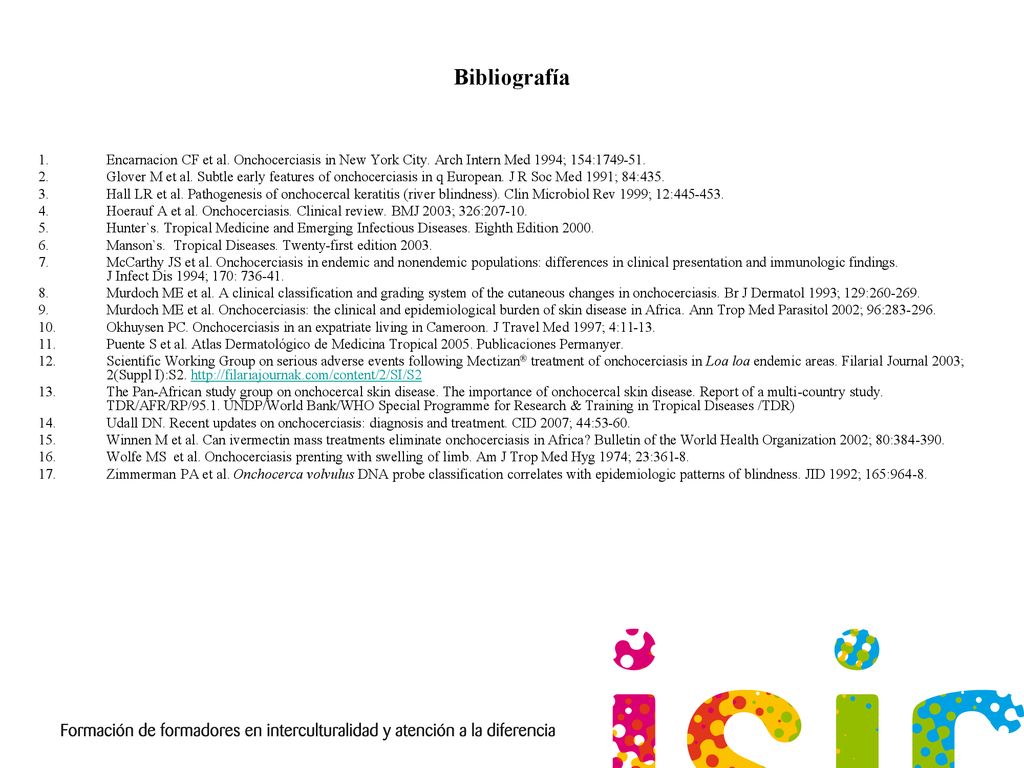 Bibliografía Encarnacion CF et al. Onchocerciasis in New York City. Arch Intern Med 1994; 154: