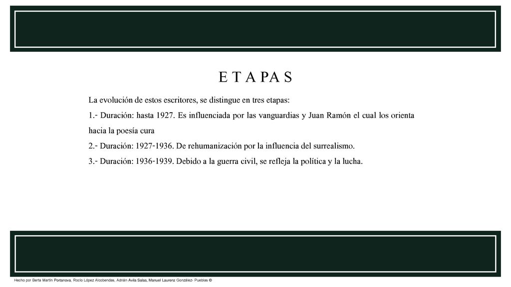E T A PA S La evolución de estos escritores, se distingue en tres etapas:
