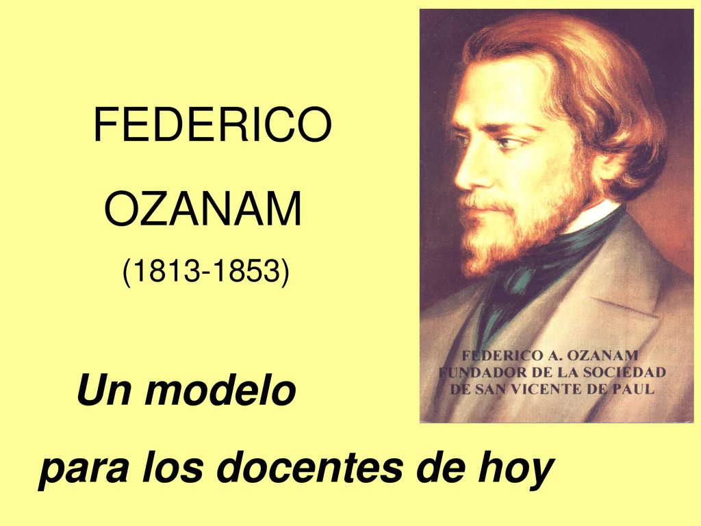 FEDERICO OZANAM ( ) Un modelo para los docentes de hoy