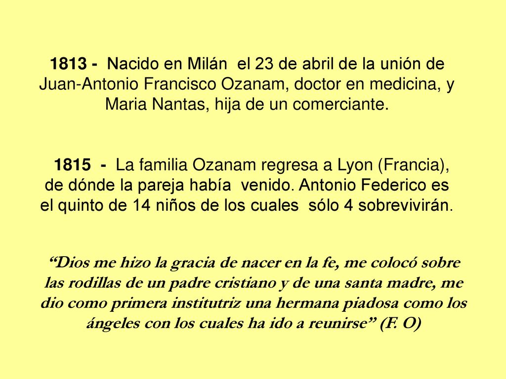 Nacido en Milán el 23 de abril de la unión de Juan-Antonio Francisco Ozanam, doctor en medicina, y Maria Nantas, hija de un comerciante.