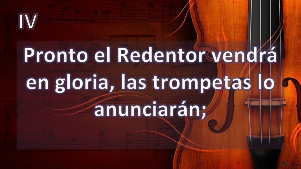 Pronto el Redentor vendrá en gloria, las trompetas lo anunciarán;