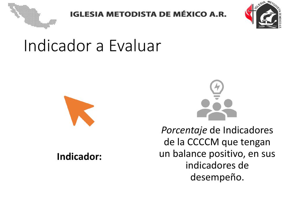 Indicador a Evaluar Indicador: Porcentaje de Indicadores de la CCCCM que tengan un balance positivo, en sus indicadores de desempeño.