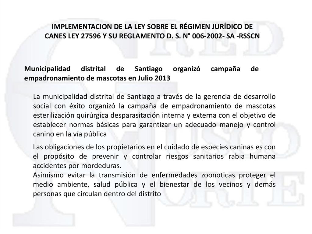 IMPLEMENTACION DE LA LEY SOBRE EL RÉGIMEN JURÍDICO DE CANES LEY Y SU REGLAMENTO D. S. N° SA -RSSCN