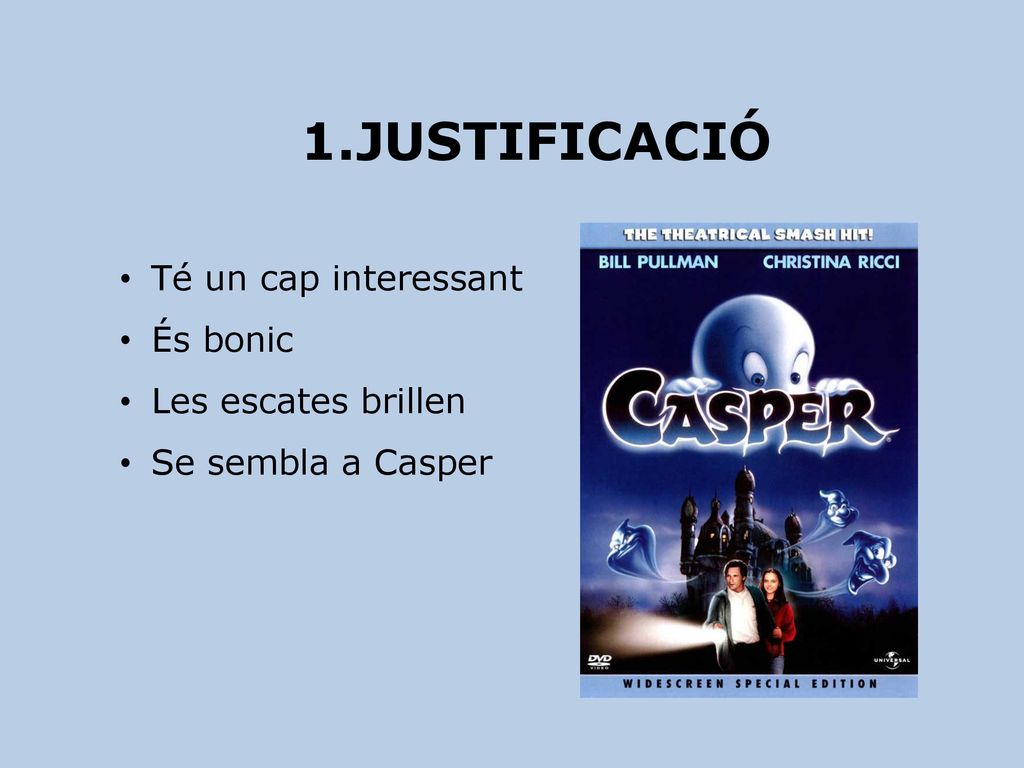 JUSTIFICACIÓ Té un cap interessant És bonic Les escates brillen