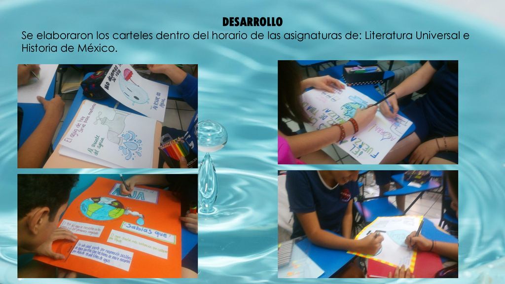 DESARROLLO Se elaboraron los carteles dentro del horario de las asignaturas de: Literatura Universal e Historia de México.