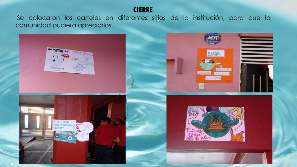 CIERRE Se colocaron los carteles en diferentes sitios de la institución, para que la comunidad pudiera apreciarlos.