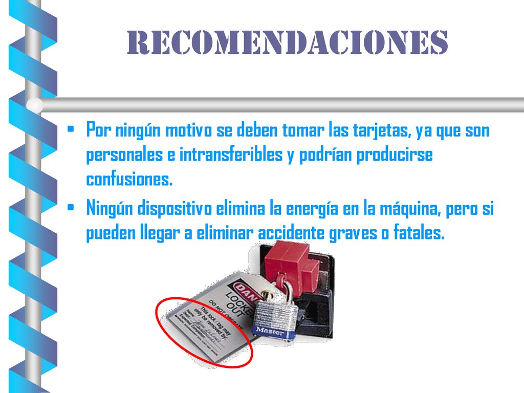 RECOMENDACIONES Por ningún motivo se deben tomar las tarjetas, ya que son personales e intransferibles y podrían producirse confusiones.