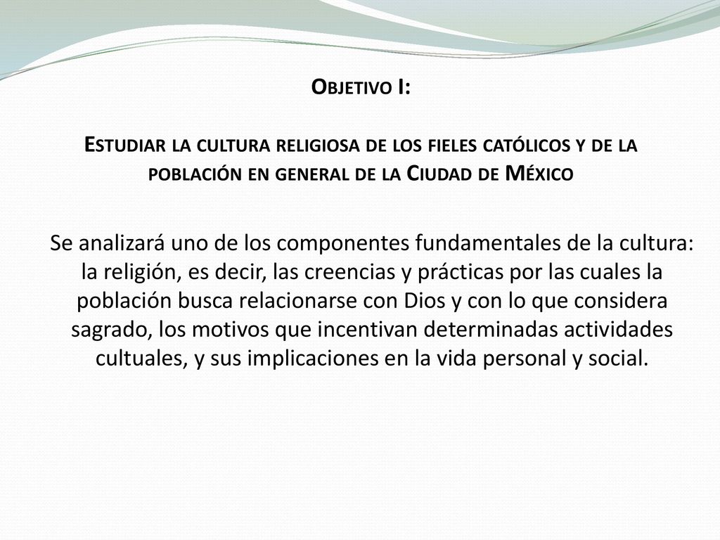 Objetivo I: Estudiar la cultura religiosa de los fieles católicos y de la población en general de la Ciudad de México.