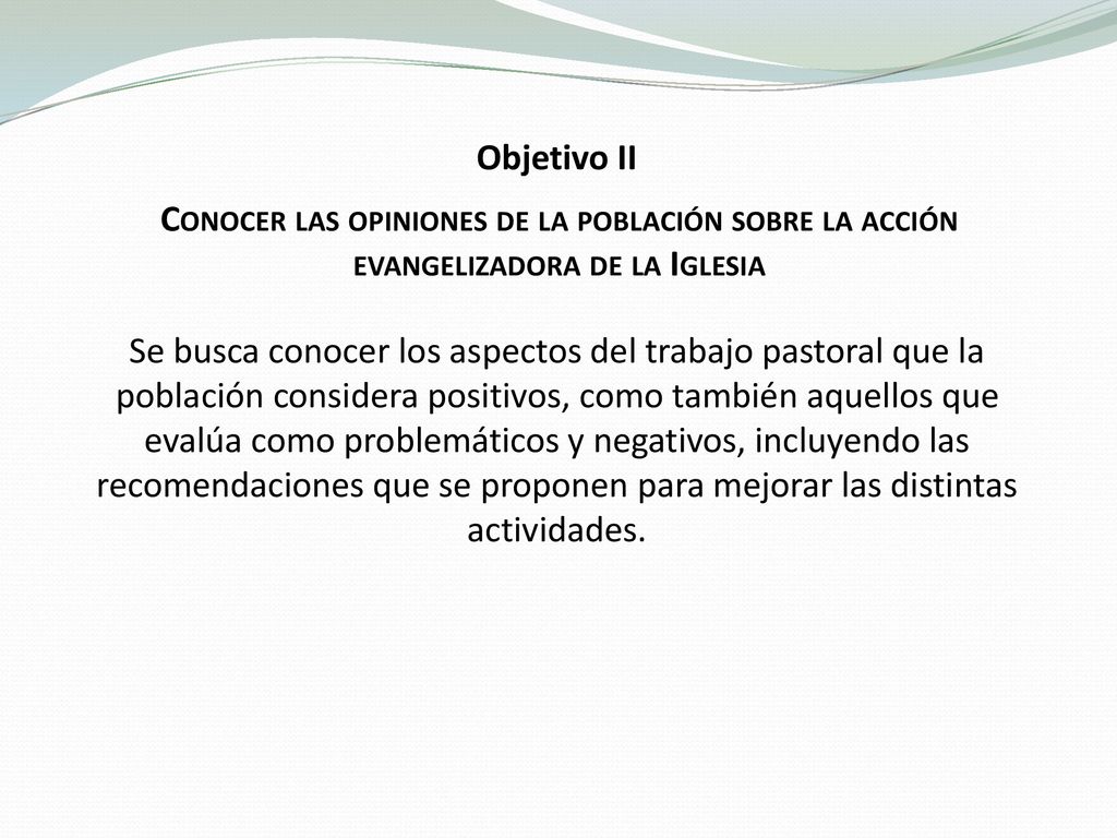 Objetivo II Conocer las opiniones de la población sobre la acción evangelizadora de la Iglesia.