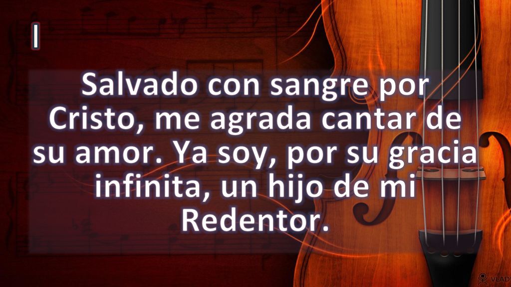 I Salvado con sangre por Cristo, me agrada cantar de su amor.