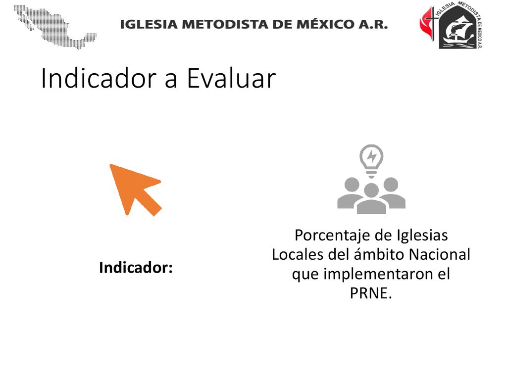 Indicador a Evaluar Indicador: Porcentaje de Iglesias Locales del ámbito Nacional que implementaron el PRNE.