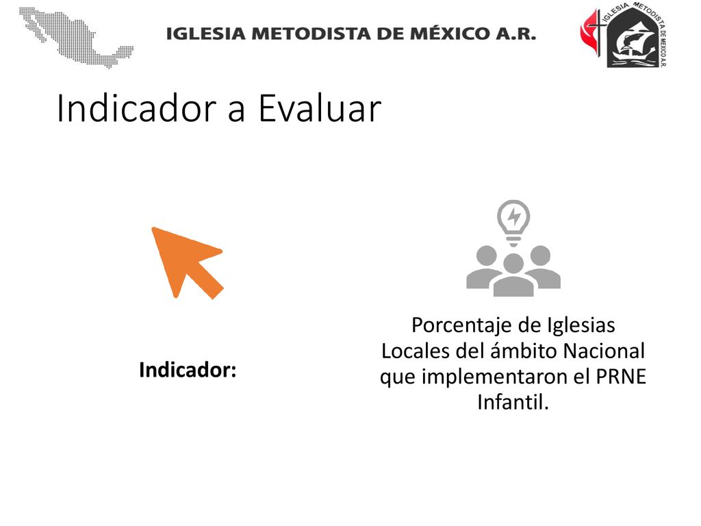 Indicador a Evaluar Indicador: Porcentaje de Iglesias Locales del ámbito Nacional que implementaron el PRNE Infantil.