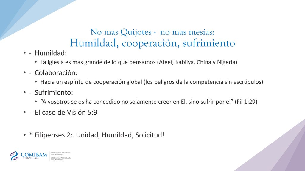 No mas Quijotes - no mas mesías: Humildad, cooperación, sufrimiento