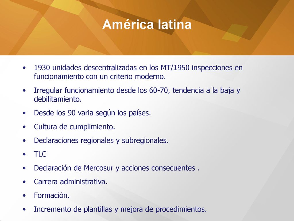 América latina 1930 unidades descentralizadas en los MT/1950 inspecciones en funcionamiento con un criterio moderno.