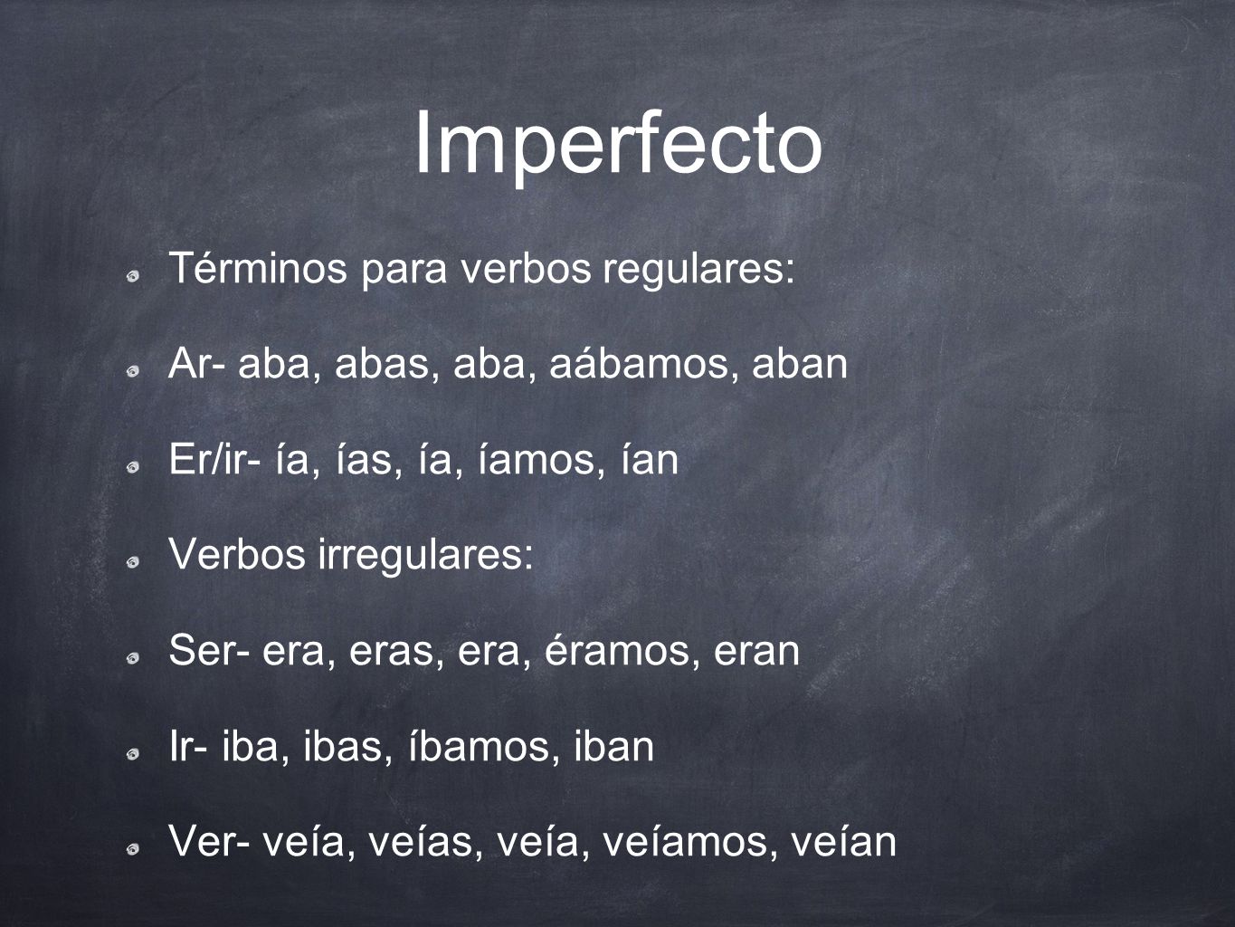 Imperfecto Términos para verbos regulares: