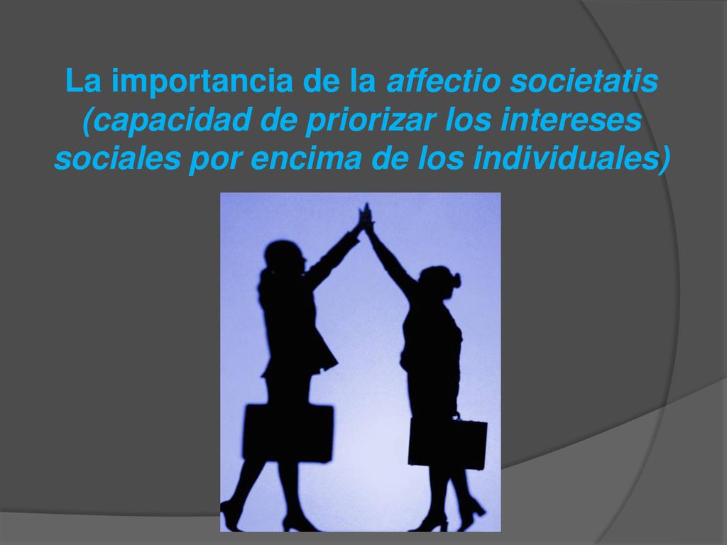 La importancia de la affectio societatis (capacidad de priorizar los intereses sociales por encima de los individuales)